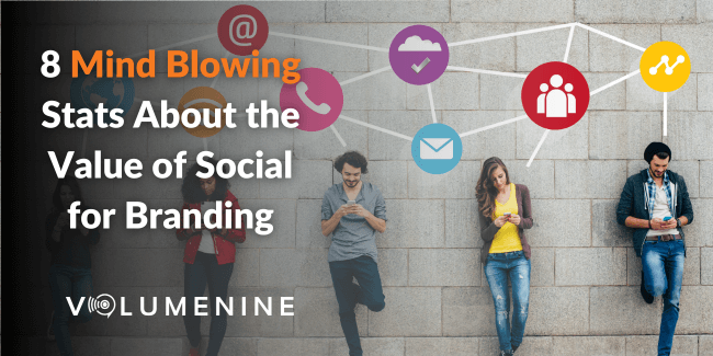 8 Mind-Blowing Statistics that Prove Social Media Branding is a Game Changer