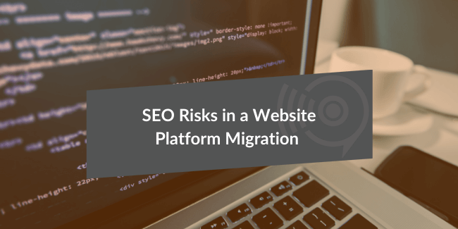 5 Biggest Things That Tank SEO in a Platform Migration