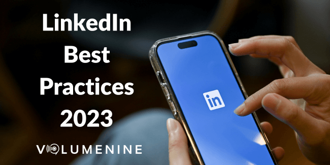 LinkedIn Best Practices for 2023 – Driving Growth, Engagement, and Leads