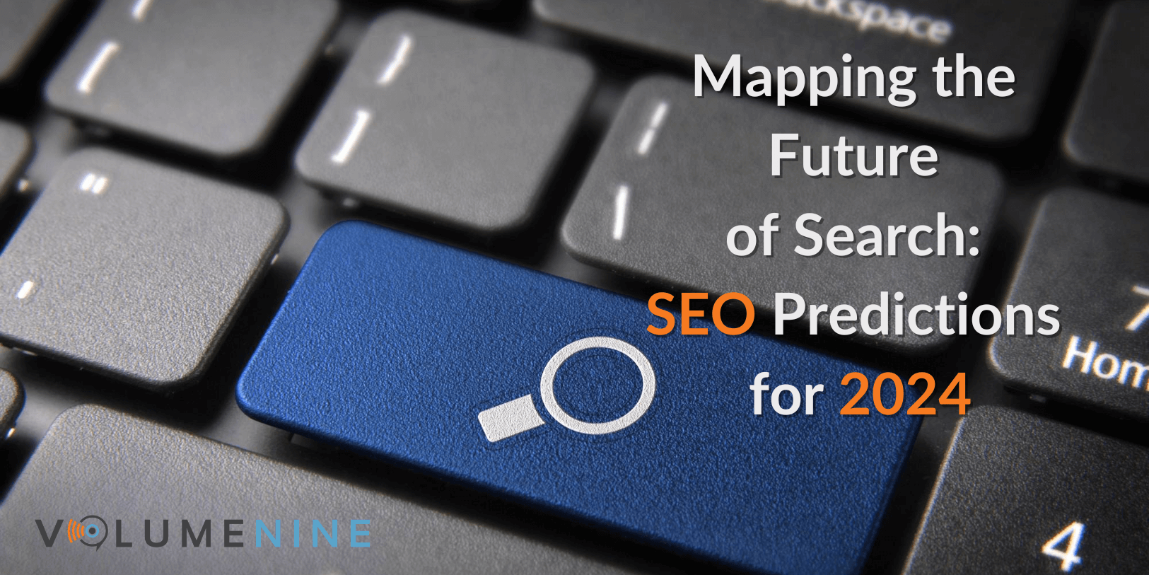 The Future of Search: 2024 SEO Predictions | Volume Nine