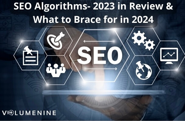 SEO Algorithms – 2023 in Review & What to Brace for in 2024