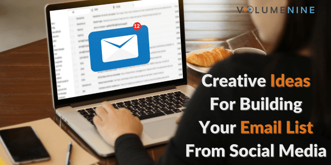 A Guide to Email List Building from Social Media | Volume Nine