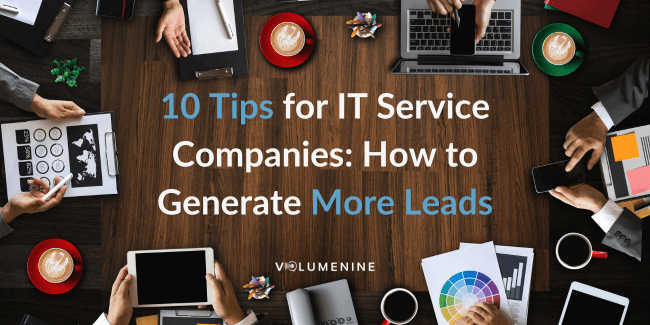 10 Tips for IT Service Companies: How to Generate More Leads