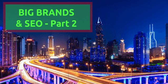 big-brands-need-seo-too-part-two-volume-nine