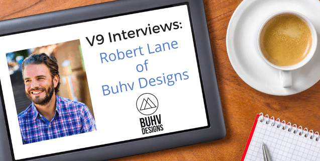 V9 Interview Robert Lane Buhv Designs