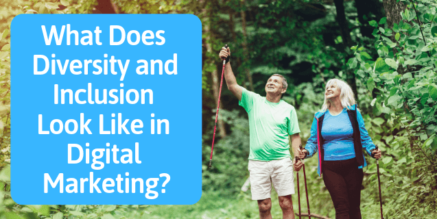 What Does Diversity and Inclusion Look Like in Digital Marketing?