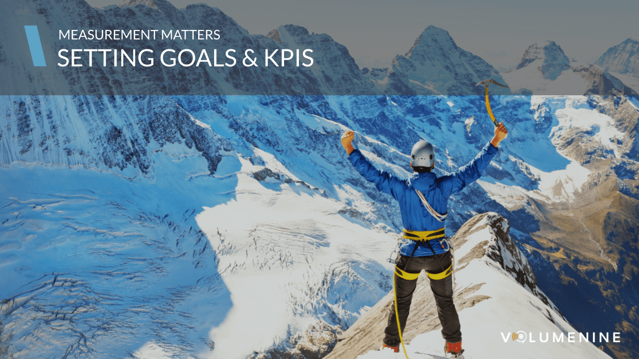 Measurement Matters - Setting Goals & KPIs