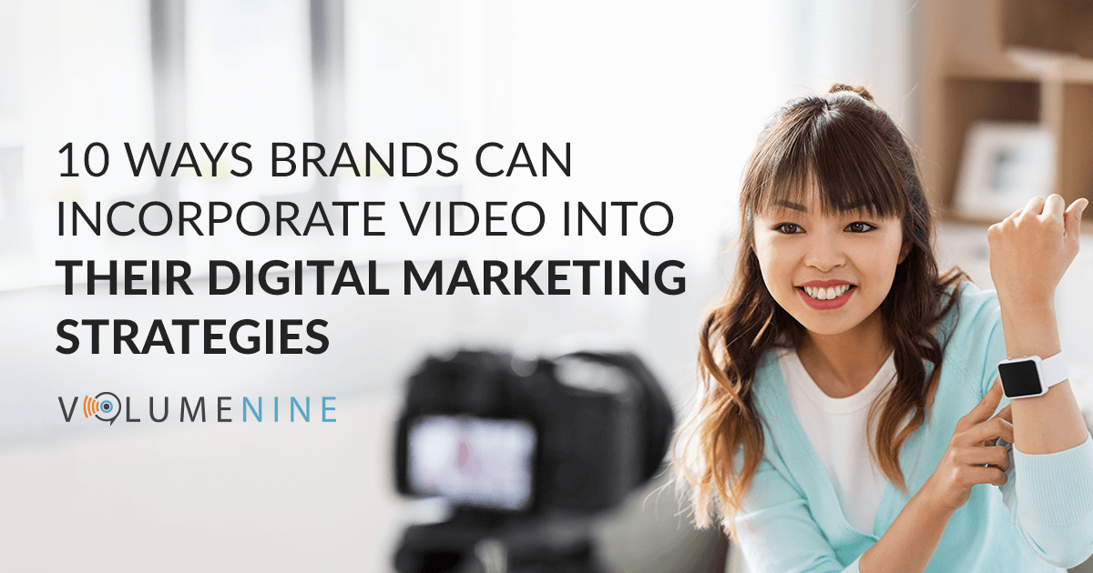 10 Ways Brands Can Incorporate Video into Their Digital Marketing Strategies